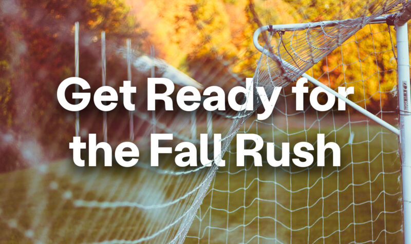 3 Things to Set Up Before the Fall Rush Hits